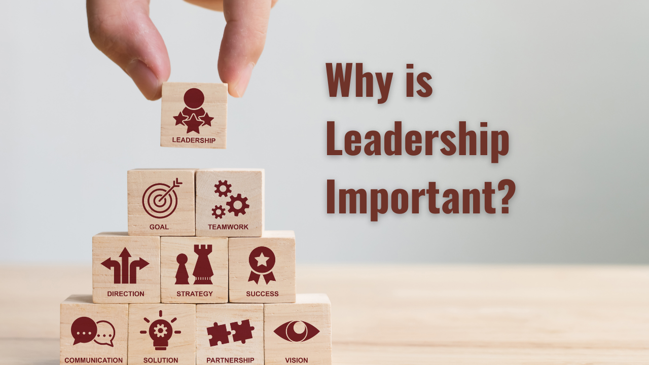 Why is Leadership Important