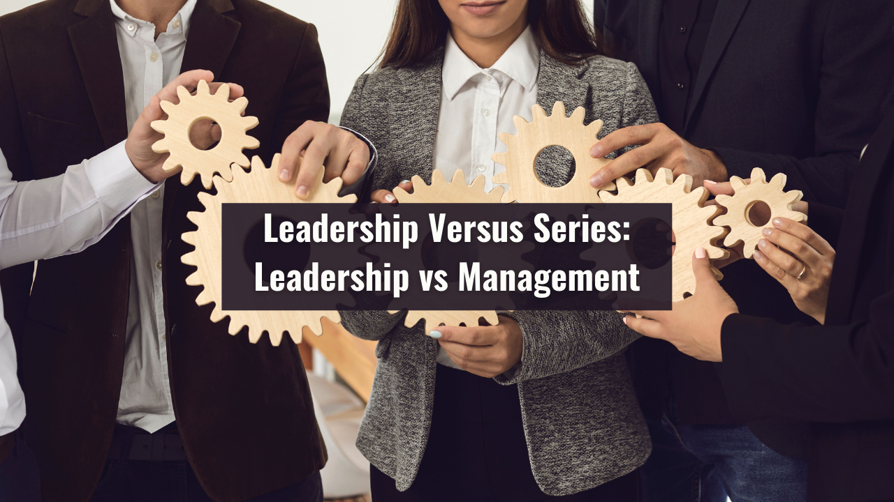 Leadership Versus Series: Leadership vs Management