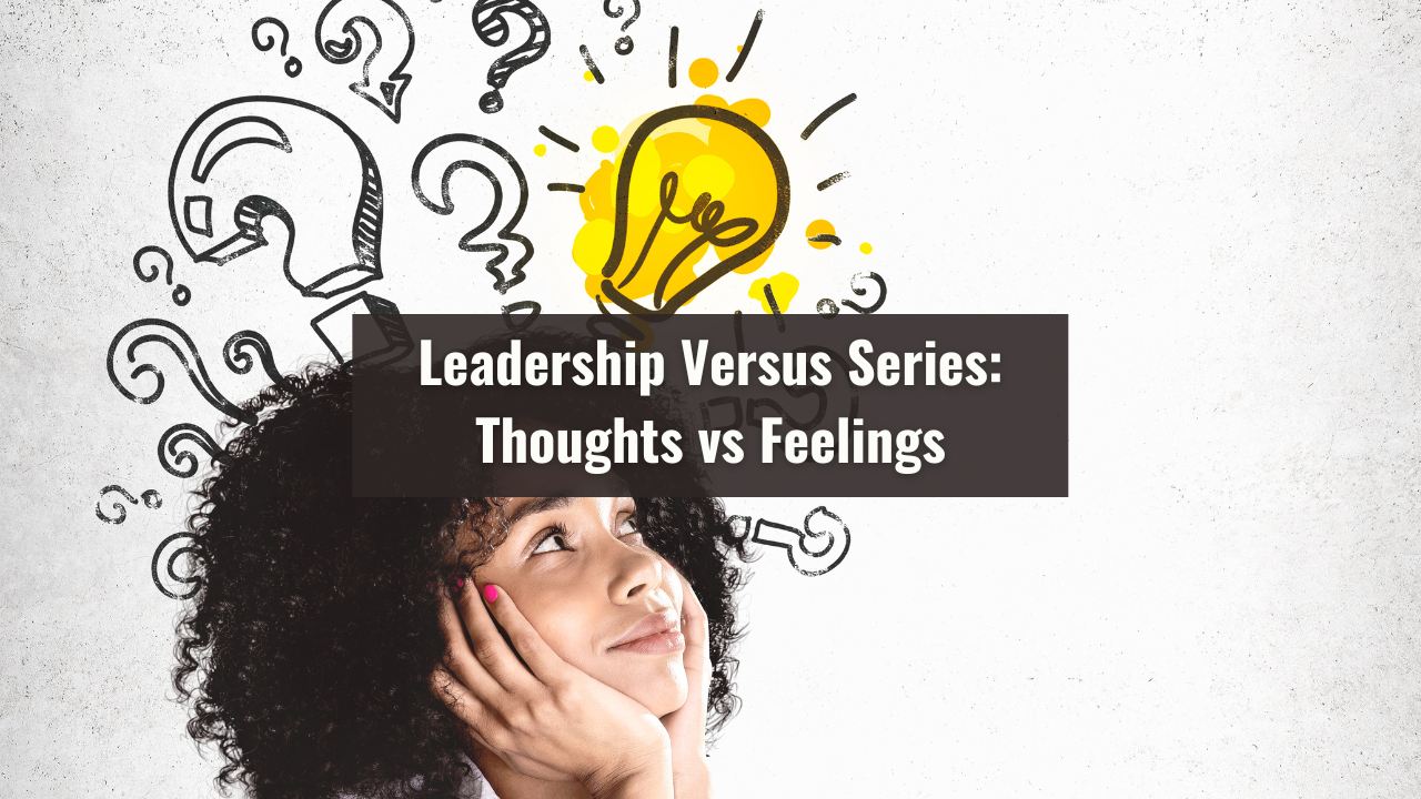 Leadership Versus Series - Thoughts vs Feelings