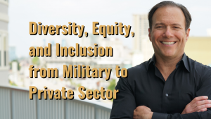 Diversity, Equity, and Inclusion from Military to Private Sector